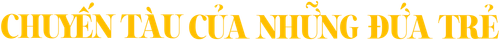 Chuyến Tàu Của Những Đứa Trẻ
