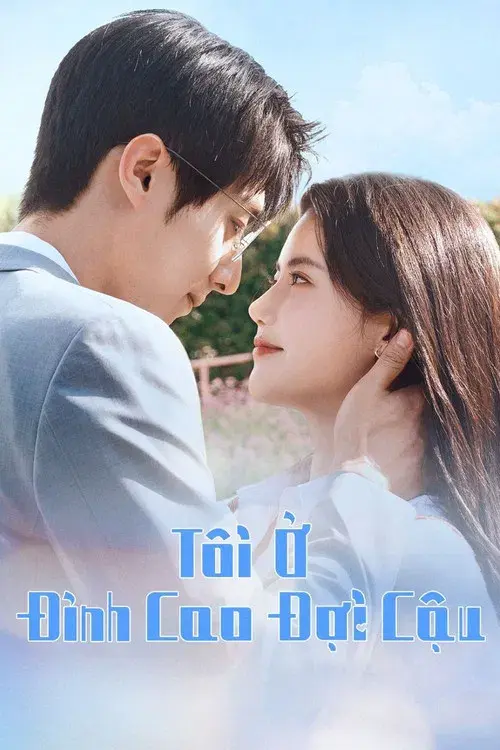 Tôi Ở Đỉnh Cao Đợi Cậu