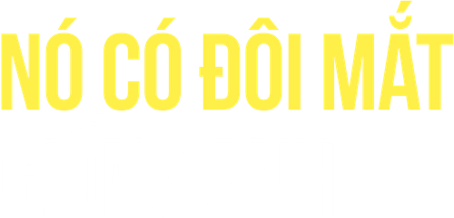 Nó có đôi mắt giống anh