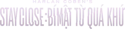Stay Close: Bí Mật Từ Quá Khứ