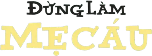 Đừng Làm Mẹ Cáu