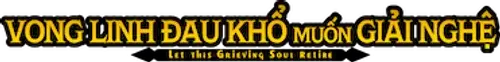 Vong Linh Đau Khổ Muốn Giải Nghệ