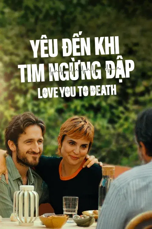 Yêu Đến Khi Tim Ngừng Đập - Love You to Death