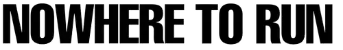 Nowhere to Run