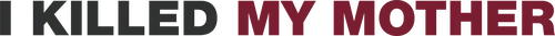 Tôi Đã Giết Mẹ Tôi