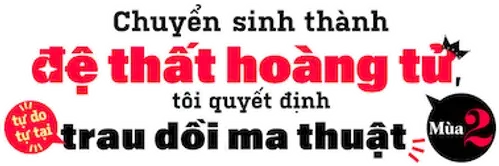 Chuyển sinh thành đệ thất hoàng tử, tôi quyết định tự do tự tại trau dồi ma thuật