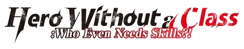 Anh Hùng Vô Chức: Thực Ra Cũng Chẳng Cần Kỹ Năng Gì Cả?!