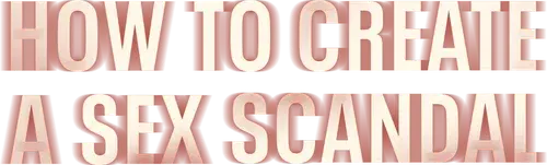 Cách Tạo Ra Bê Bối Tình Dục