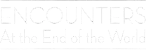 Encounters at the End of the World