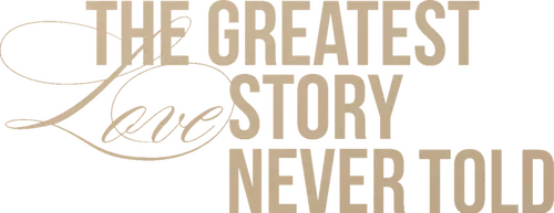 The Greatest Love Story Never Told