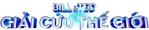 Bill & Ted Giải Cứu Thế Giới