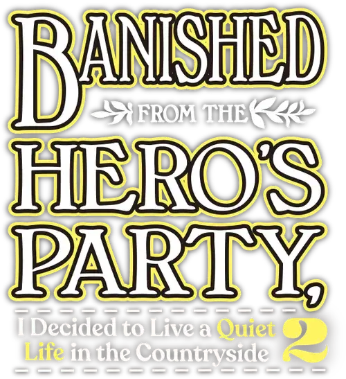 Sau khi bị đá khỏi tổ đội Anh hùng vì không phải đồng đội thực sự của họ, tôi quyết định sẽ sống chậm lại ở nơi biên ải