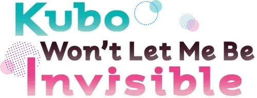 Kubo Không Để Tôi Vô Hình