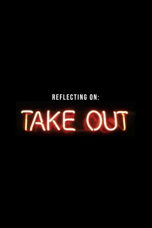 Reflecting on “Take Out”