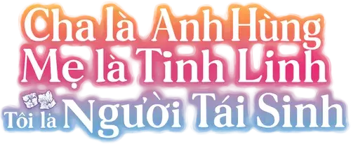 Tái sinh thành Con gái của Anh hùng Huyền thoại và Nữ hoàng Tinh linh