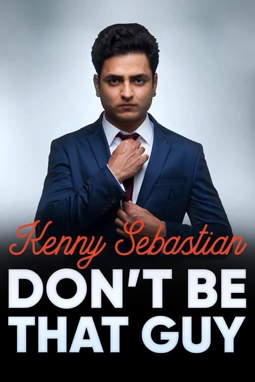 Kenny Sebastian: Don't Be That Guy