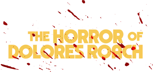 The Horror of Dolores Roach