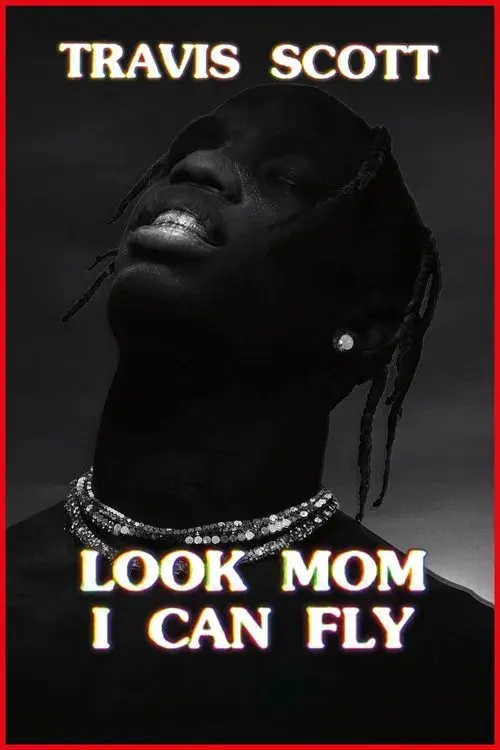 Travis Scott: Look Mom I Can Fly