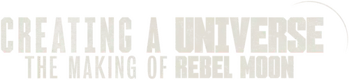 Tạo Nên Một Vũ Trụ - Hậu Trường Rebel Moon