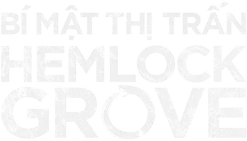 Thị Trấn Hemlock Grove (Phần 1)