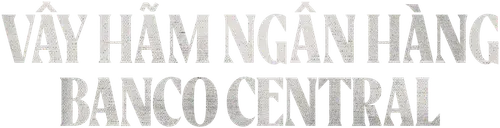 Vây hãm ngân hàng Banco Central