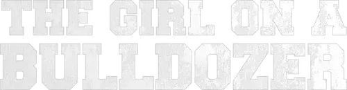 The Girl on a Bulldozer