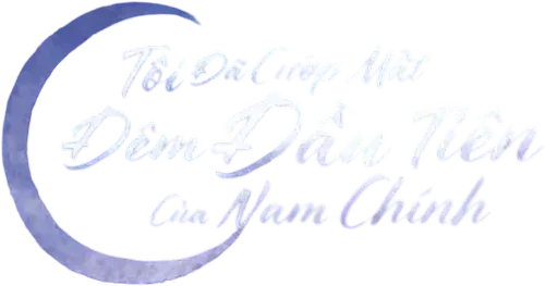 Tôi Đã Cướp Mất Đêm Đầu Tiên Của Nam Chính